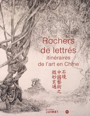 Rochers de lettrés : itinéraires de l'art en Chine