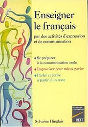 Enseigner le français par des activités d'expression et de communication / Sylvaine Hinglais