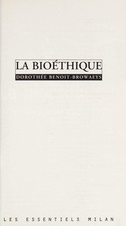 La bioéthique / Dorothée Benoit-Browaeys