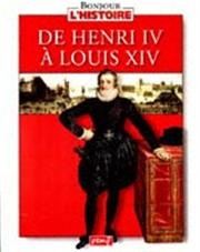De Henri IV à Louis XIV / adapt. Karine Delobbe