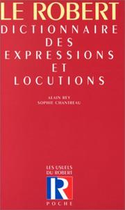 Dictionnaire des expressions et locutions : le trésor des manières de dire anciennes et nouvelles / Alain Rey