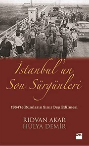 İstanbul'un Son Sürgünleri : 1964'te Rumların Sınır Dışı Edilmesi