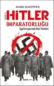Hitler İmparatorluğu : İşgal Avrupa'sında Nazi Yönetimi