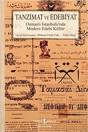 Tanzimat ve Edebiyat : Osmanlı İstanbulu'nda Modern Edebi Kültür