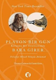 Platon Bir Gün Kolunda Bir Ornitorenkle Bara Girer : Felsefeyi Mizah Yoluyla Anlamak