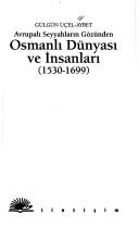 Avrupalı Seyyahların Gözünden Osmanlı Dünyası ve İnsanları (1530-1699)