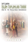 İslam Toplumları Tarihi 2 : 19. Yüzyıldan Günümüze