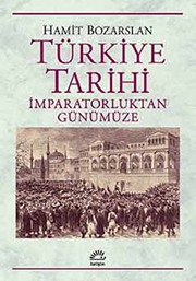 Türkiye Tarihi : İmparatorluktan Günümüze
