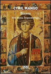 Bizans : Yeni Roma İmparatorluğu