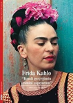 Frida Kahlo : "Kendi Gerçeğimin Resmini Yapıyorum"