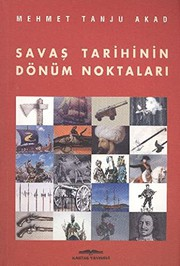 Savaş Tarihinin Dönüm Noktları / Mehmet Tanju Akad