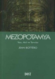 Mezopotamya : Yazı, Akıl ve Tanrılar