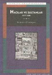Hacılar ve Sultanlar :1517-1638 / Suraiya Faroqhi