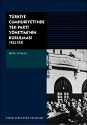 Türkiye Cumhuriyeti'nde Tek Parti Yönetimi'nin Kurulması (1923-1931)