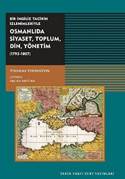 Bir İngiliz Tacirin İzlenimiyle Osmanlıda Siyaset, Toplum, Din, Yönetim (1793-1807)