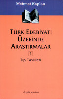 Türk Edebiyatı Üzerinde Araştırmalar 3 : Tip Tahlilleri